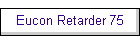 Eucon Retarder 75