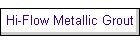 Hi-Flow Metallic Grout