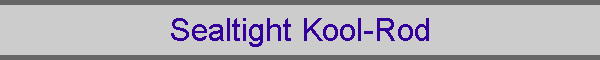 Sealtight Kool-Rod