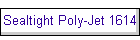 Sealtight Poly-Jet 1614